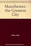 Manchester City : the greatest : the complete history of Manchester City Football Club
