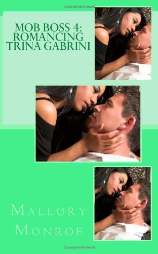 Mob Boss 4: Romancing Trina Gabrini Paperback - November 22, 2012