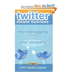 Twitter Means Business: How Microblogging Can Help or Hurt Your Company