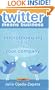 twitter means business: how microblogging can help or hurt your company