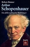 Arthur Schopenhauer: Ein philosophischer Weltb�rger Biografie