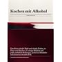 Kochen mit Alkohol: Rezepte und Interviews