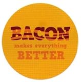 Bacon Makes Everything Better Button SB4032IMAGE
