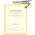 Travels in Alaska (Webster's English Thesaurus Edition)
