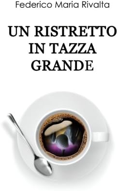 Un ristretto in tazza grande (Italian Edition)