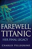 Farewell, Titanic: Her Final Legacy