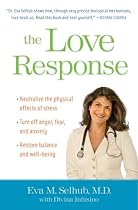 The Love Response: Your Prescription to Turn Off Fear, Anger, and Anxiety to Achieve Vibrant Health and Transform Your Life