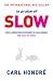 In Praise of Slow: How a Worldwide Movement is Challenging the Cult of Speed