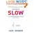 In Praise of Slow: How a Worldwide Movement is Challenging the Cult of Speed