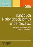 Produkt-Bild: Handbuch Nationalsozialismus und Holocaust: Historisch-politisches Lernen in Schule und Lehrerbildung