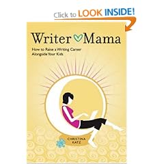 Writer Mama: How to Raise a Writing Career Alongside Your Kids
