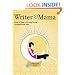 Writer Mama: How to Raise a Writing Career Alongside Your Kids