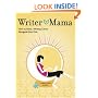 Writer Mama: How to Raise a Writing Career Alongside Your Kids