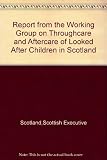 Report from the working group on throughcare and aftercare of looked after children in Scotland