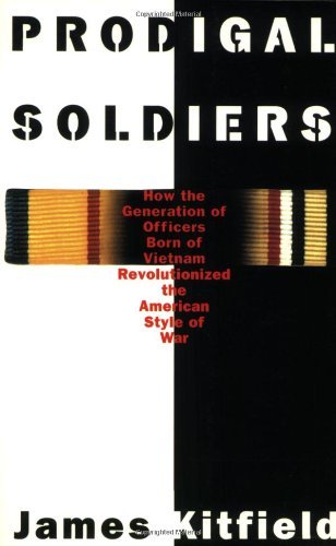 Prodigal Soldiers: How the Generation of Officers Born of Vietnam Revolutionized the American Style of War