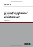 Die Bedeutung der Bindungsforschung f�r das Verst�ndnis der Genese depressiver St�rungen im Lebenslauf - Schlussfolgerungen f�r die sozialp�dagogische Arbeit