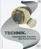 Technik, Gesammelte Aspekte des Fortschritts - Ute Streit