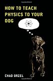 How to Teach Physics to Your Dog