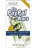 The PayPal Wars: Battles with eBay, the Media, the Mafia, and the Rest of Planet Earth