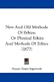 New And Old Methods Of Ethics: Or Physical Ethics And Methods Of Ethics (1877)