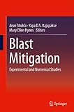 Blast mitigation : experimental and numerical studies
