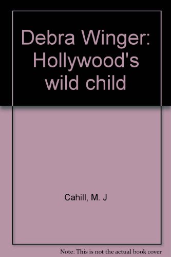 Debra Winger: Hollywoods wild c...