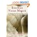 Enochian Vision Magick: An Introduction and Practical Guide to the Magick of Dr. John Dee and Edward Kelley