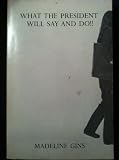 What the President Will Say and Do!
