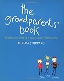 The grandparents' book : making the most of a very special relationship