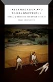 Interpretation and social knowledge : on the use of theory in the human sciences