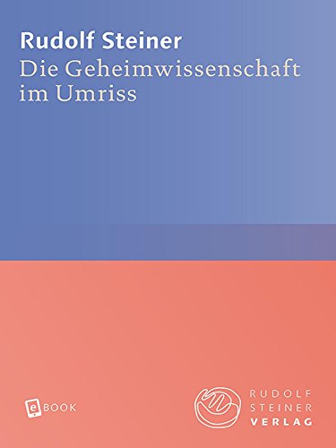 Die Geheimwissenschaft im Umriss (Rudolf Steiner Gesamtausgabe) (German Edition)