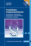 Produkt-Bild: Praxisleitfaden Produktsicherheitsrecht: CE-Kennzeichung - Gefahrenanalyse - Betriebsanleitung - Konformit&auml;tserkl&auml;rung - Produkthaftung - Fallbeispiele