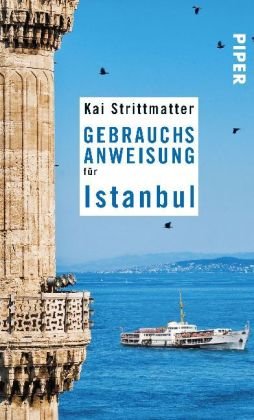 Buch - Cover Gebrauchsanweisung für Istanbul - Kai Strittmatter - Piper Taschenbuch