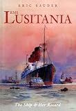 RMS Lusitania: The Ship & Her Record