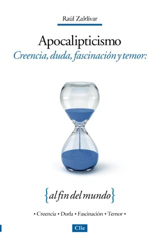 Apocalipticismo: Creencia, duda, fascinación y temor al fin del mundo (Spanish Edition)