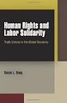 Human Rights and Labor Solidarity: Tr...