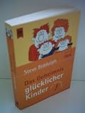Steve Biddulph : Das Geheimnis gl&uuml;cklicher Kinder - Steve Biddulph