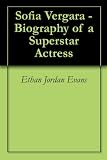 Sofia Vergara in the book Sofia Vergara - Biography of a Superstar Actress Sofia Vergara in the book Sofia Vergara - Biography of a Superstar Actress