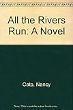 All the rivers run : a novel