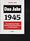 Das Jahr 1945. Ein deuts...