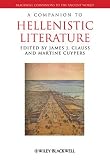 A Companion to Hellenistic Literature (Blackwell Companions to the Ancient World)