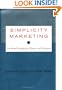 Simplicity Marketing: End Brand Complexity, Clutter, and Confusion