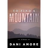 To Find A Mountain ~ Dani Amore