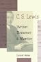 C. S. Lewis - Writer,Dreamer & Mentor