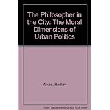 the philosopher in the city the moral dimensions of urban politics princeton legacy library