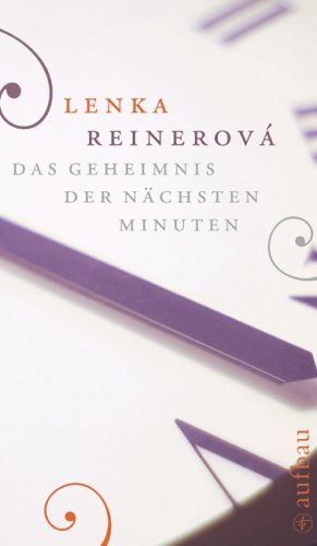 Buch - Cover Das Geheimnis der nächsten Minuten - Lenka Reinerová - Aufbau-Verlag