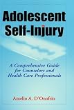 Image of Adolescent Self-Injury: A Comprehensive Guide for Counselors and Health Care Professionals