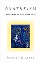 Anatheism: Returning to God After God (Insurrections: Critical Studies in Religion, Politics, and Culture)