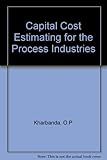 Capital cost estimating for the process industries