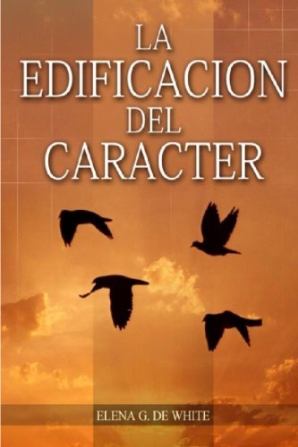La Edificación del Caracter (Spanish Edition)